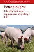 E-Book (epub) Instant Insights: Optimising reproductive efficiency in pigs von Glen Almond, Emily Mahan-Riggs, M. L. W. J. Broekhuijse