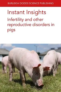 E-Book (epub) Instant Insights: Optimising reproductive efficiency in pigs von Glen Almond, Emily Mahan-Riggs, M. L. W. J. Broekhuijse