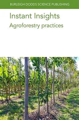 E-Book (epub) Instant Insights: Agroforestry practices von Various Authors, Gary Wyatt, M. Weih