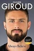 Livre Relié Always Believe de Olivier Giroud, Dominique Rouch