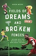 E-Book (epub) Field of Dreams and Broken Fences von Aaron Moore