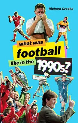 ePUB What Was Football like in the 1990s? von Richard Crooks