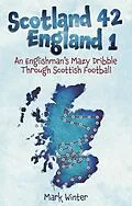 ePUB Scotland 42 England 1 von Mark Winter