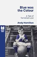 E-Book (epub) Blue was the Colour von Andy Hamilton