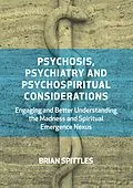 E-Book (epub) Psychosis, Psychiatry and Psychospiritual Considerations von Brian Spittles