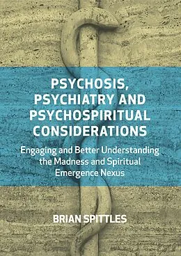 E-Book (epub) Psychosis, Psychiatry and Psychospiritual Considerations von Brian Spittles