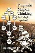 E-Book (epub) Pragmatic Magical Thinking von Ari Freeman