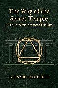 Couverture cartonnée The Way of the Secret Temple de John Michael Greer