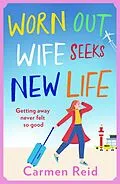 E-Book (epub) Worn Out Wife Seeks New Life von Carmen Reid