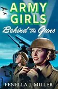 E-Book (epub) Army Girls: Behind the Guns von Fenella J Miller