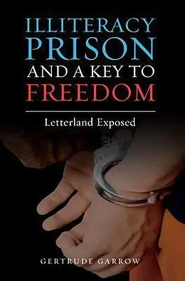 E-Book (epub) Illiteracy Prison and a Key to Freedom von Gertrude Garrow