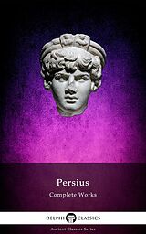 E-Book (epub) Delphi Complete Works of Persius (Illustrated) von Aulus Persius Flaccus