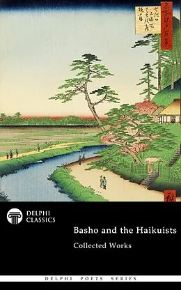 E-Book (epub) Delphi Collected Works of Basho and the Haikuists (Illustrated) von Matsuo Basho