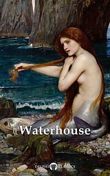 E-Book (epub) Delphi Complete Paintings of John William Waterhouse (Illustrated) von 