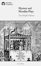 E-Book (epub) Mystery and Morality Plays - The Delphi Edition (Illustrated) von Anonymous Playwrights