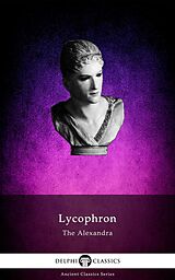 eBook (epub) The Alexandra of Lycophron (Illustrated) de Lycophron of Chalcis