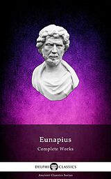 E-Book (epub) Delphi Complete Works of Eunapius (Illustrated) von Eunapius of Sardis