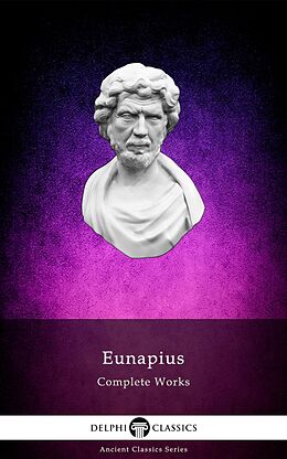 eBook (epub) Delphi Complete Works of Eunapius (Illustrated) de Eunapius of Sardis