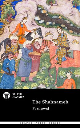 eBook (epub) The Shahnameh by Ferdowsi (Illustrated) de Ferdowsi