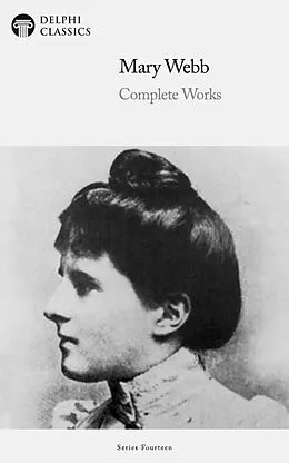 E-Book (epub) Delphi Complete Works of Mary Webb Illustrated von Mary Webb