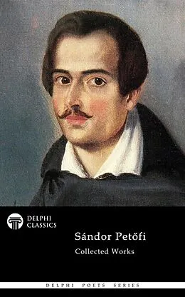 E-Book (epub) Delphi Complete Poetical Works of Sandor Petofi Illustrated von Sandor Petofi