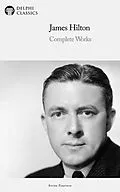 E-Book (epub) Delphi Complete Works of James Hilton Illustrated von James Hilton