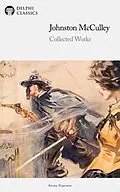 E-Book (epub) Delphi Collected Works of Johnston McCulley Illustrated von Johnston McCulley