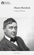 E-Book (epub) Delphi Collected Works of Maurice Maeterlinck Illustrated von Maurice Maeterlinck
