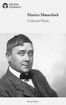 E-Book (epub) Delphi Collected Works of Maurice Maeterlinck Illustrated von Maurice Maeterlinck