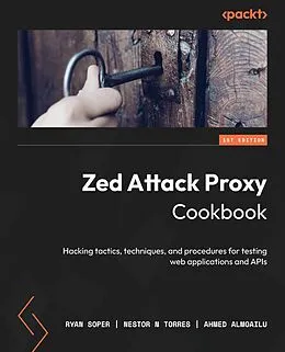 E-Book (epub) Zed Attack Proxy Cookbook von Ryan Soper, Nestor N Torres, Ahmed Almoailu