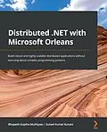 E-Book (epub) Distributed .NET with Microsoft Orleans von Bhupesh Guptha Muthiyalu, Suneel Kumar Kunani