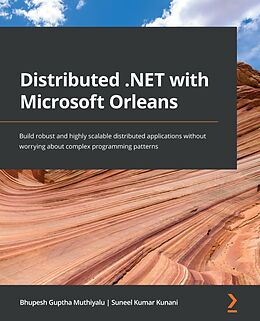 E-Book (epub) Distributed .NET with Microsoft Orleans von Bhupesh Guptha Muthiyalu, Suneel Kumar Kunani