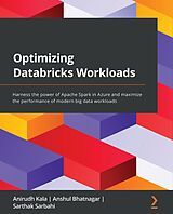 eBook (epub) Optimizing Databricks Workloads de Anirudh Kala, Anshul Bhatnagar, Sarthak Sarbahi