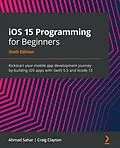 E-Book (epub) iOS 15 Programming for Beginners von Ahmad Sahar, Craig Clayton