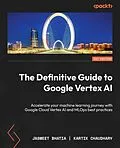 E-Book (epub) The Definitive Guide to Google Vertex AI von Jasmeet Bhatia, Kartik Chaudhary