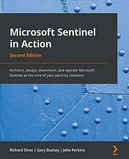 E-Book (epub) Microsoft Sentinel in Action von Richard Diver, Gary Bushey, John Perkins