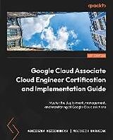 eBook (epub) Google Cloud Associate Cloud Engineer Certification and Implementation Guide de Agnieszka Koziorowska, Wojciech Marusiak