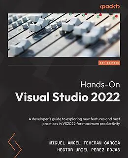 E-Book (epub) Hands-On Visual Studio 2022 von Miguel Angel Teheran Garcia, Hector Uriel Perez Rojas