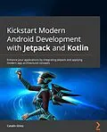 E-Book (epub) Kickstart Modern Android Development with Jetpack and Kotlin von Catalin Ghita