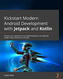 E-Book (epub) Kickstart Modern Android Development with Jetpack and Kotlin von Catalin Ghita