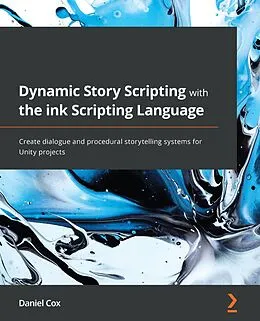 E-Book (epub) Dynamic Story Scripting with the ink Scripting Language von Daniel Cox