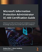 E-Book (epub) Microsoft Information Protection Administrator SC-400 Certification Guide von Shabaz Darr, Viktor Hedberg