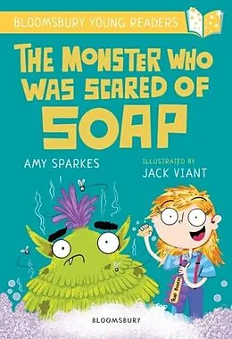 E-Book (epub) The Monster Who Was Scared of Soap: A Bloomsbury Young Reader von Ms Amy Sparkes
