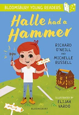 E-Book (pdf) Halle had a Hammer: A Bloomsbury Young Reader von Richard O'Neill, Michelle Russell