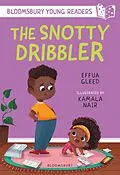E-Book (pdf) The Snotty Dribbler: A Bloomsbury Young Reader von Effua Gleed