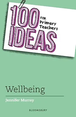 E-Book (pdf) 100 Ideas for Primary Teachers: Wellbeing von Jennifer Murray