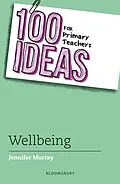 E-Book (epub) 100 Ideas for Primary Teachers: Wellbeing von Jennifer Murray