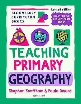 E-Book (epub) Bloomsbury Curriculum Basics: Teaching Primary Geography von Stephen Scoffham, Paula Owens