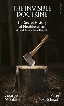 E-Book (epub) The Invisible Doctrine von George Monbiot, Peter Hutchison