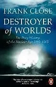 Kartonierter Einband Destroyer of Worlds von Frank Close